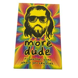 GAME More Dude It's another game where you say dude Game Night 13+ North Star